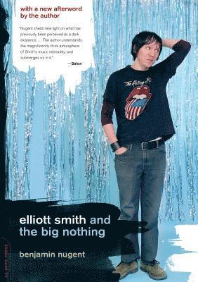 Benjamin Nugent - Elliott Smith and the Big Nothing, Häftad