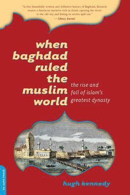 Hugh Kennedy - When Baghdad Ruled the Muslim World, Häftad