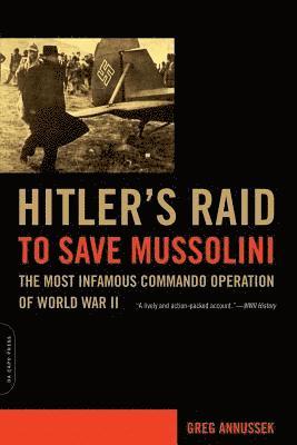 Greg Annussek - Hitler's Raid to Save Mussolini, Häftad
