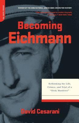 David Cesarani - Becoming Eichmann, Häftad