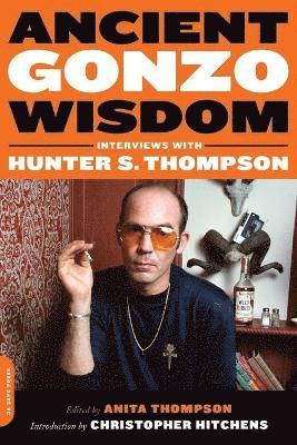 bokomslag Ancient Gonzo Wisdom: Interviews with Hunter S. Thompson