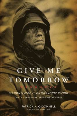 Patrick K. O'Donnell - Give Me Tomorrow, Inbunden