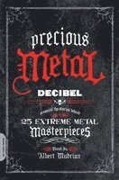 bokomslag precious Metal: DECIBEL Presents the Stories Behind 25 Extreme Metal Masterpieces