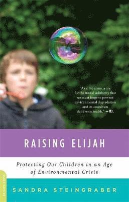 Sandra Steingraber - Raising Elijah: Protecting Our Children in an Age of Environmental Crisis, Häftad