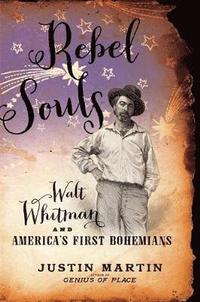 bokomslag Rebel Souls - Walt Whitman and America's First Bohemians