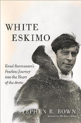 Stephen Bown - White Eskimo, Inbunden. Tillgänglighet: Tillfälligt slut