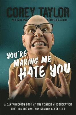 Corey Taylor - Taylor, C: You're Making Me Hate You, Inbunden