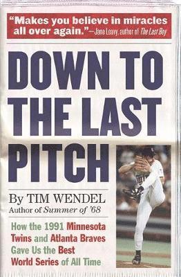 bokomslag Down to the Last Pitch: How the 1991 Minnesota Twins and Atlanta Braves Gave Us the Best World Series of All Time