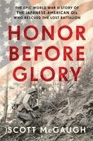 bokomslag Honor Before Glory: The Epic World War II Story of the Japanese American GIS Who Rescued the Lost Battalion