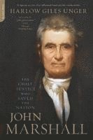 bokomslag John Marshall: The Chief Justice Who Saved the Nation