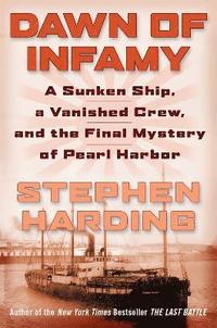 bokomslag Dawn of infamy - a sunken ship, a vanished crew, and the final mystery of p