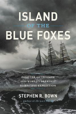 Stephen Bown - Island of the Blue Foxes, Inbunden
