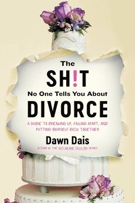 Dawn Dais - The Sh!t No One Tells You About Divorce, Häftad
