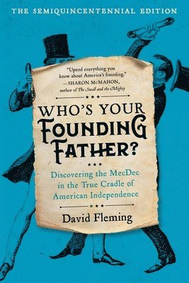 Who's Your Founding Father?: Discovering the Mecdec in the True Cradle of American Independence 1