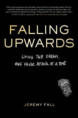 Falling Upwards: Living the Dream, One Panic Attack at a Time 1