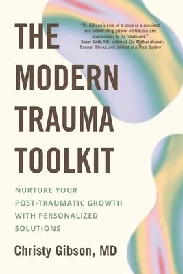Christy Gibson - The Modern Trauma Toolkit: Nurture Your Post-Traumatic Growth with Personalized Solutions, Häftad. Tillgänglighet: Lägg i varukorg