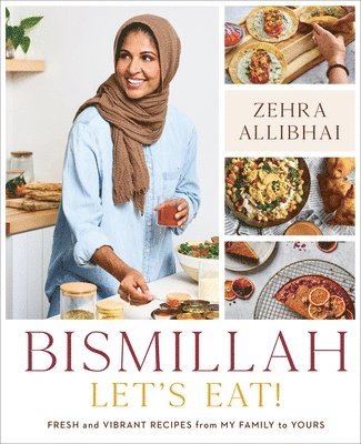 Zehra Allibhai - Bismillah, Let's Eat!, Inbunden