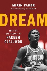 bokomslag Dream: The Life and Legacy of Hakeem Olajuwon