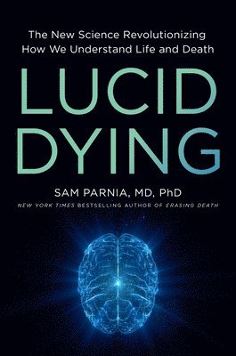 Sam Parnia - Lucid Dying, Inbunden