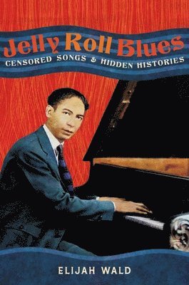 Elijah Wald - Jelly Roll Blues, Inbunden