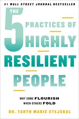 bokomslag The 5 Practices of Highly Resilient People: Why Some Flourish When Others Fold