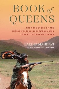 bokomslag Book of Queens: The True Story of the Middle Eastern Horsewomen Who Fought the War on Terror
