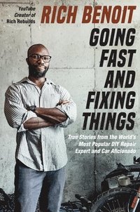 bokomslag Going Fast and Fixing Things: True Stories from the World's Most Popular DIY Repair Expert and Car Aficionado