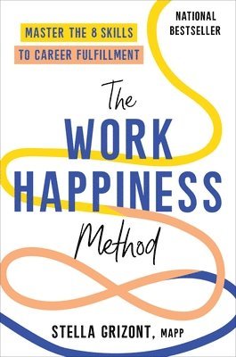 The Work Happiness Method: Master the 8 Skills to Career Fulfillment 1
