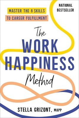 bokomslag The Work Happiness Method: Master the 8 Skills to Career Fulfillment