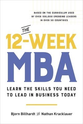 bokomslag The 12-Week MBA: Learn the Skills You Need to Lead in Business Today