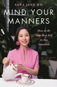 bokomslag Mind Your Manners : How to Be Your Best Self in Any Situation