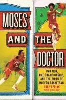bokomslag Moses and the Doctor: Two Men, One Championship, and the Birth of Modern Basketball