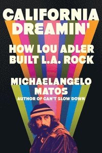 bokomslag California Dreamin': How Lou Adler Built L.A. Rock