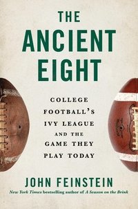 bokomslag The Ancient Eight: College Football's Ivy League and the Game They Play Today