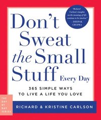 bokomslag Don't Sweat the Small Stuff Every Day: 365 Simple Ways to Live a Life You Love