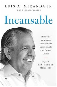 bokomslag Incansable: Mi Historia de la Fuerza Latina Que Está Transformando a Los Estados Unidos