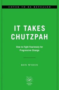 bokomslag It Takes Chutzpah: How to Fight Fearlessly for Progressive Change
