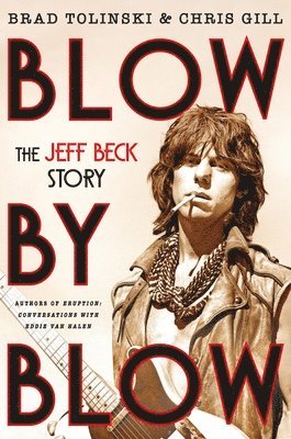 Brad Tolinski, Chris Gill - Blow by Blow, Inbunden