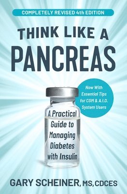 Gary Scheiner, MS, CDCES, Gary Scheiner - Think Like a Pancreas (4th Edition), Häftad