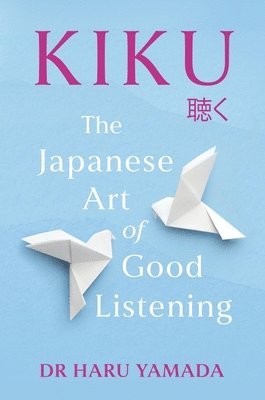 bokomslag Kiku: The Art of Good Listening