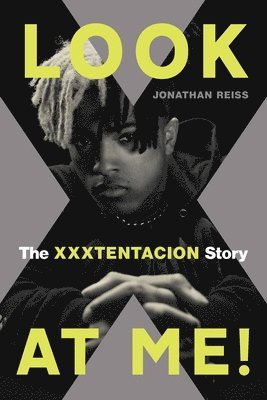 bokomslag Look at Me!: The Xxxtentacion Story