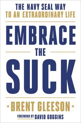 bokomslag Embrace the Suck : The Navy Seal Way to an Extraordinary Life