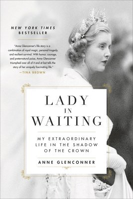 Anne Glenconner - Lady in Waiting: My Extraordinary Life in the Shadow of the Crown, Häftad