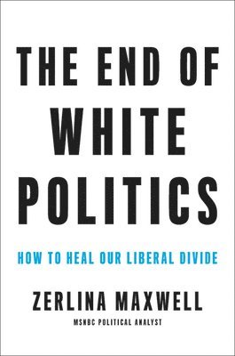 bokomslag The End of White Politics