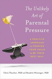 bokomslag Unlikely Art Of Parental Pressure