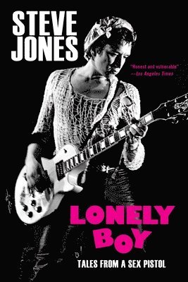 Steve Jones - Lonely Boy: Tales from a Sex Pistol, Häftad