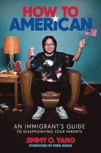bokomslag How to American: An Immigrant's Guide to Disappointing Your Parents