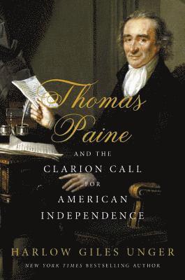 Harlow Giles Unger - Thomas Paine and the Clarion Call for American Independence, Inbunden