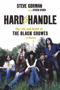bokomslag Hard to Handle: The Life and Death of the Black Crowes--A Memoir