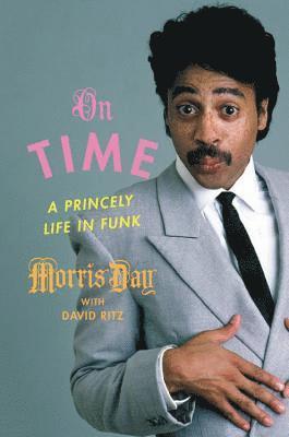 Morris Day - On Time: A Princely Life in Funk, Inbunden